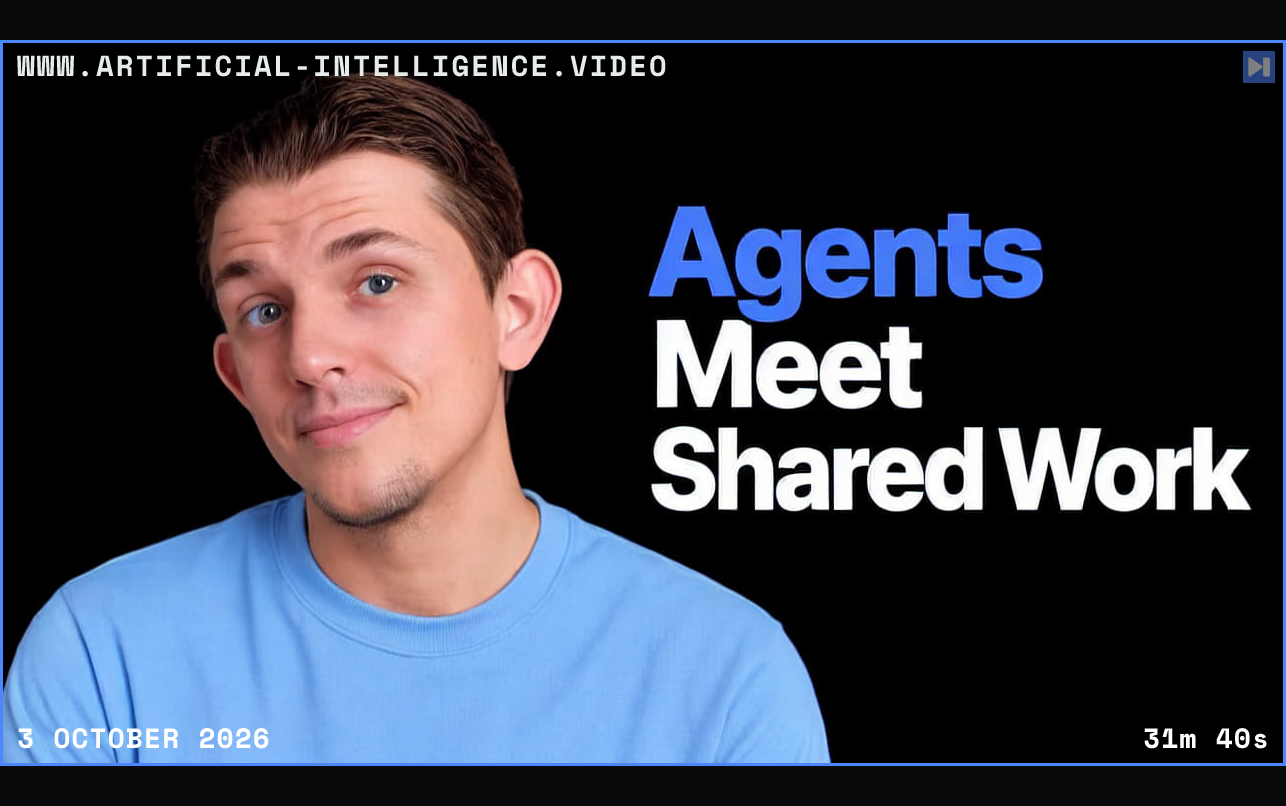 Riley Brown against a black background beside the blue and white headline Agents Meet Shared Work. Framed in blue with WWW.ARTIFICIAL-INTELLIGENCE.VIDEO, 3 October 2026 and duration 31m 40s.