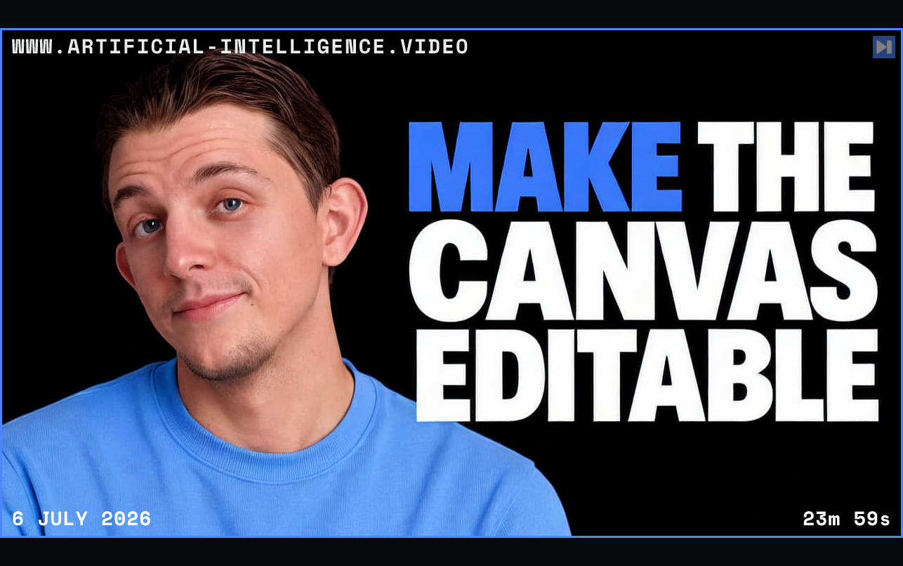 Riley Brown on a black background with the headline MAKE THE CANVAS EDITABLE in blue and white. Framed in blue with WWW.ARTIFICIAL-INTELLIGENCE.VIDEO, 6 July 2026 and duration 23m 59s.