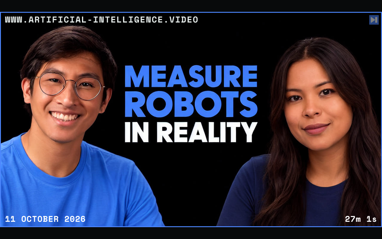 Jay Chooi and Sophia Dew in plain tops on black beside the blue and white headline “MEASURE ROBOTS IN REALITY”. Framed in blue with WWW.ARTIFICIAL-INTELLIGENCE.VIDEO, 11 October 2026 and duration 27m 1s.
