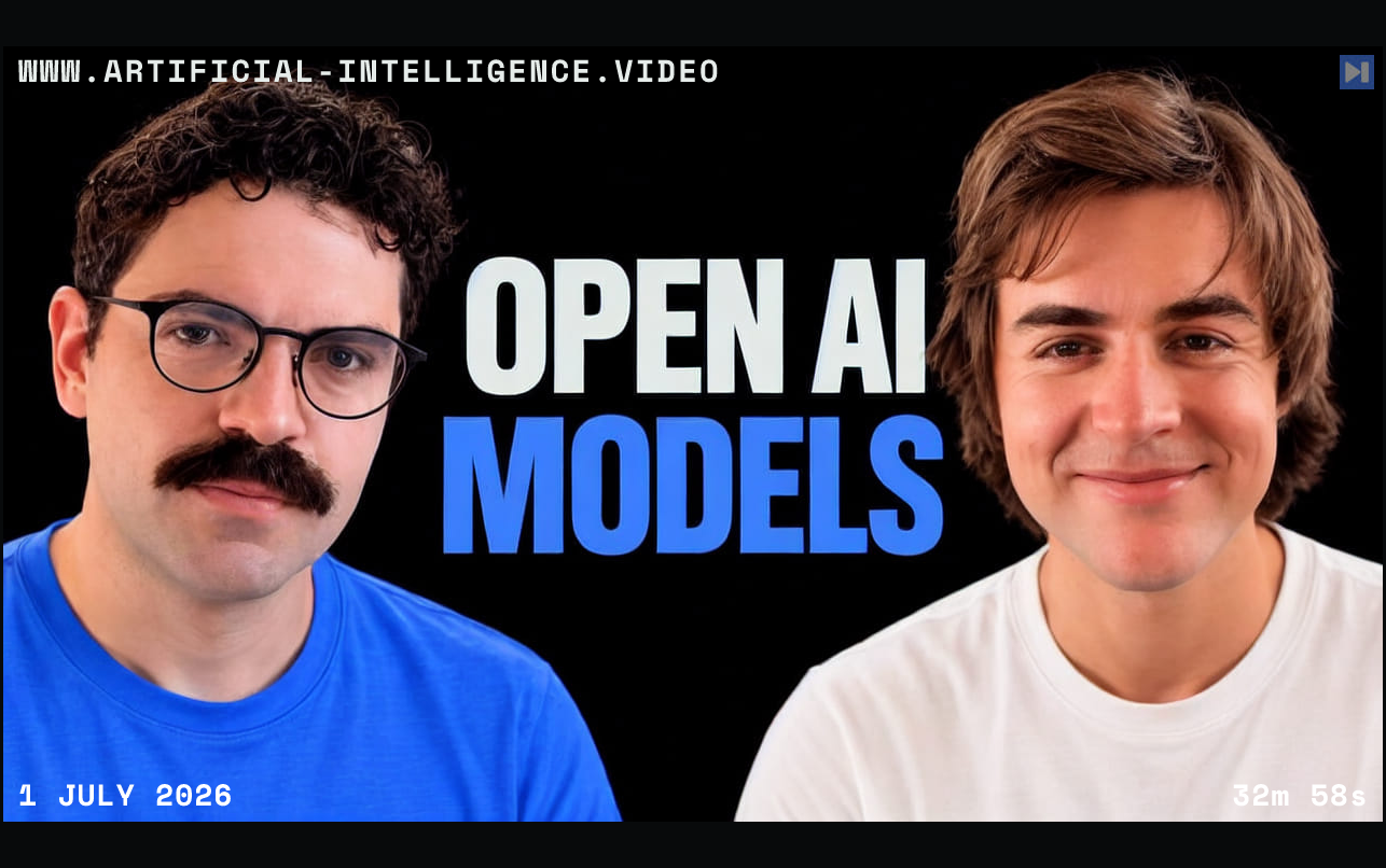 Gabriel Dickinson and Sam Hogan beside the words OPEN AI MODELS. With WWW.ARTIFICIAL-INTELLIGENCE.VIDEO, 1 July 2026 and duration 32m 58s.