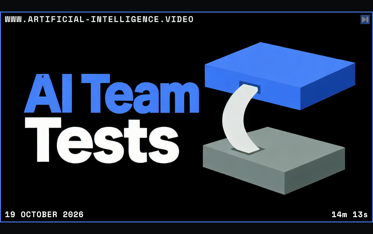 A simple flat illustration of two coordinated blocks against black beside the headline AI Team Tests. Framed in blue with WWW.ARTIFICIAL-INTELLIGENCE.VIDEO, 19 October 2026 and duration 14m 13s.