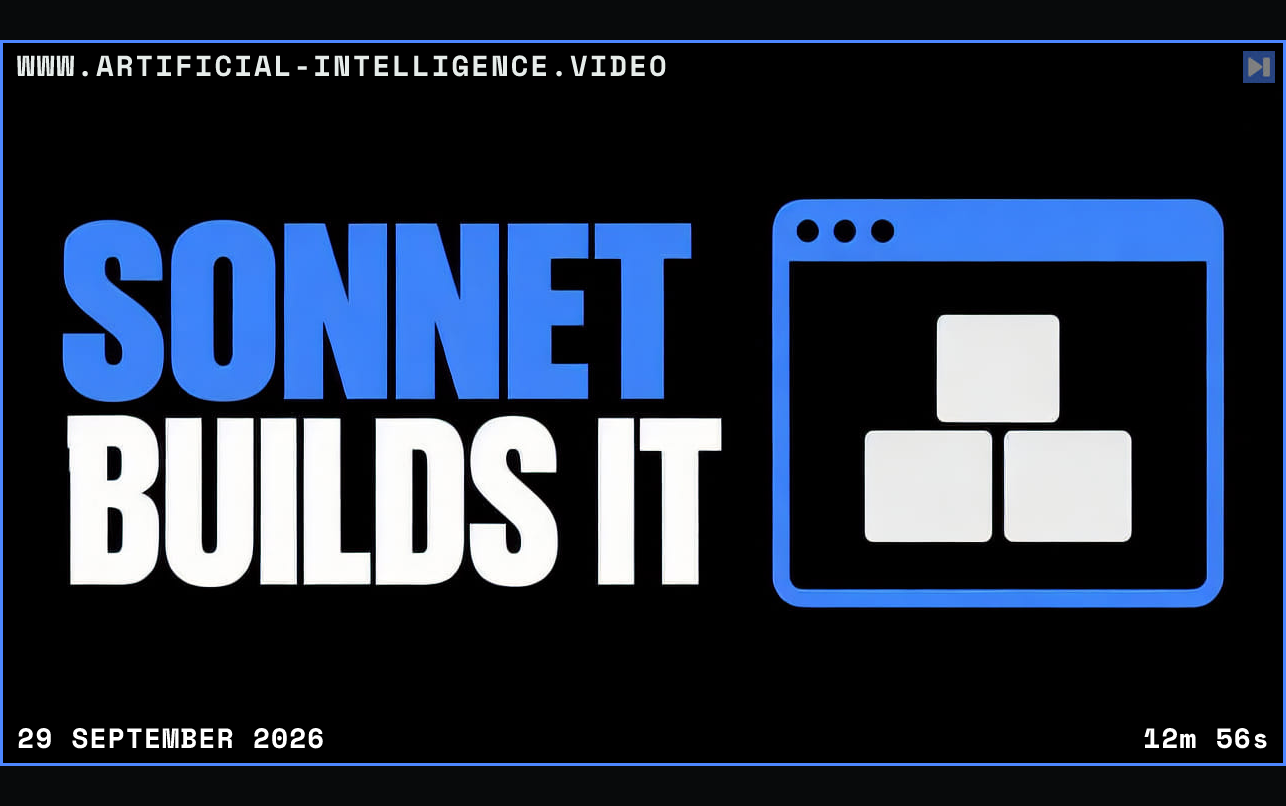 Blue and white headline 'SONNET BUILDS IT' beside a flat blue window shape containing three white blocks, on black. Framed in blue with WWW.ARTIFICIAL-INTELLIGENCE.VIDEO, 29 September 2026 and duration 12m 56s.