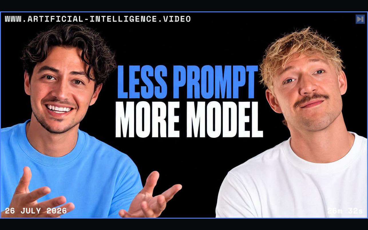 Nick Saraev in a blue top with open hands and Jack Roberts in white beside the blue and white headline 'LESS PROMPT MORE MODEL' on black. Framed in blue with WWW.ARTIFICIAL-INTELLIGENCE.VIDEO, 26 July 2026 and duration 26m 32s.