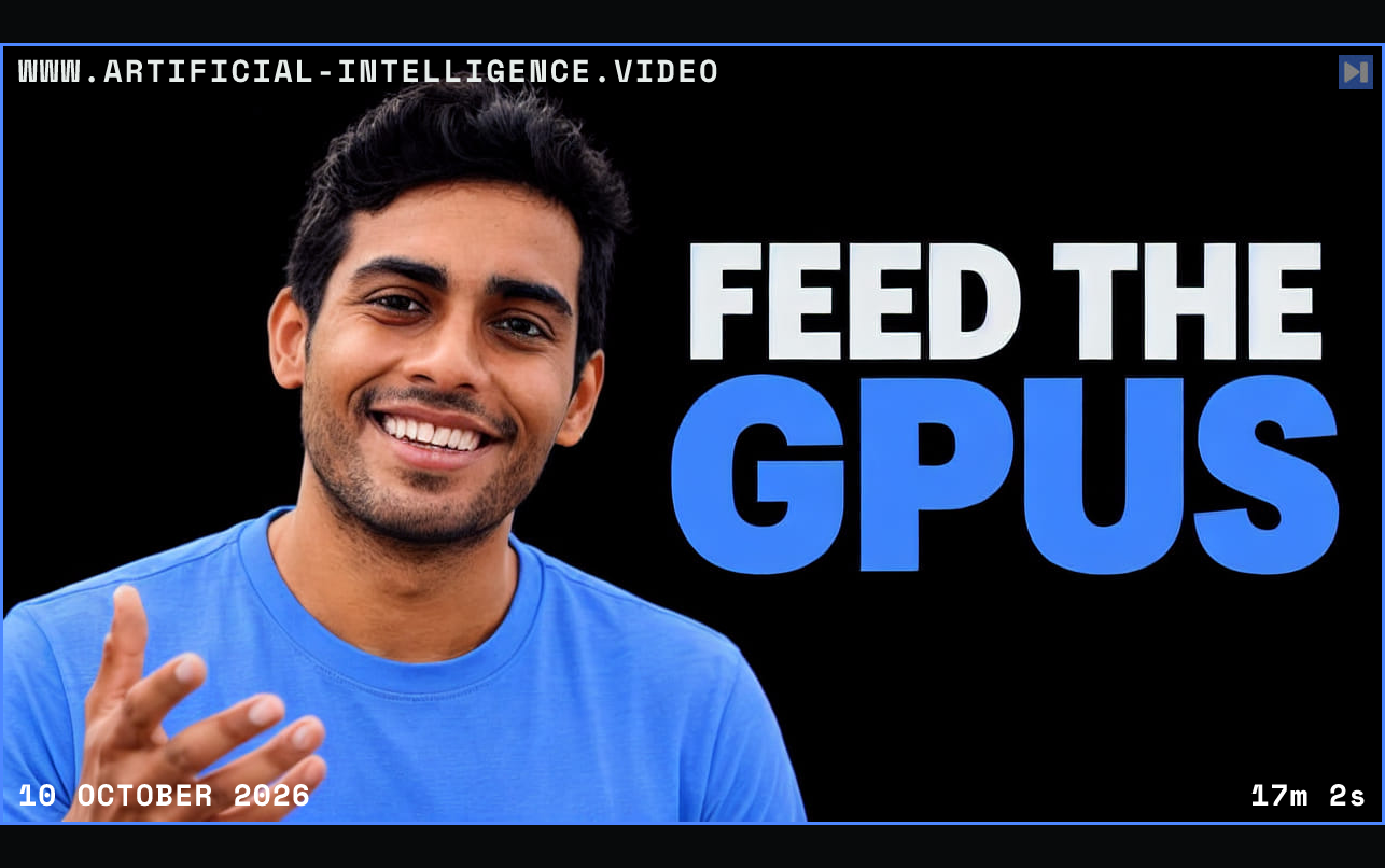 Tarun Sunkaraneni is shown beside the blue-and-white headline FEED THE GPUS on a black background. Framed in blue with WWW.ARTIFICIAL-INTELLIGENCE.VIDEO, 10 October 2026 and duration 17m 2s.