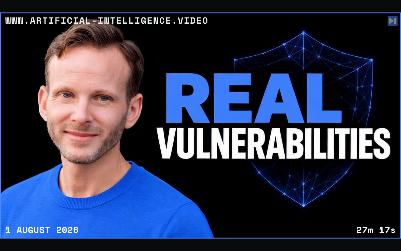 David Brumley in a blue top on black beside the headline ‘REAL VULNERABILITIES’ and a blue wireframe shield. Framed in blue with WWW.ARTIFICIAL-INTELLIGENCE.VIDEO, 1 August 2026 and duration 27m 17s.