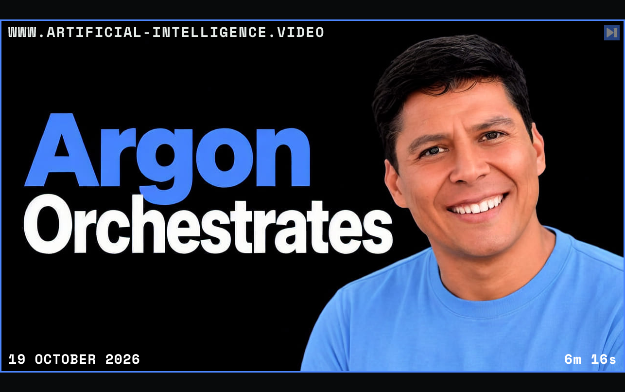 Ray Fernando against a black background beside the headline Argon Orchestrates. Framed in blue with WWW.ARTIFICIAL-INTELLIGENCE.VIDEO, 19 October 2026 and duration 6m 16s.
