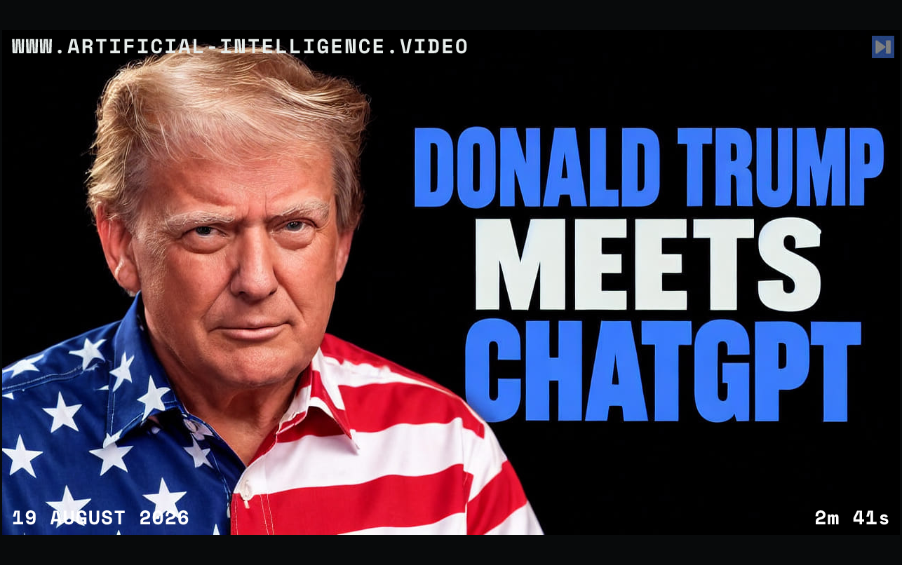 Donald Trump wearing a stars-and-stripes shirt beside the headline DONALD TRUMP MEETS CHATGPT on black. With WWW.ARTIFICIAL-INTELLIGENCE.VIDEO, 19 August 2026 and duration 2m 41s.