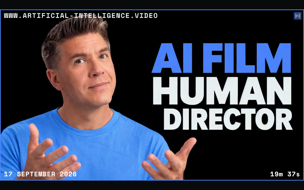 Tim Simmons is shown beside the blue-and-white headline AI FILM HUMAN DIRECTOR on a black background. Framed in blue with WWW.ARTIFICIAL-INTELLIGENCE.VIDEO, 17 September 2026 and duration 19m 37s.