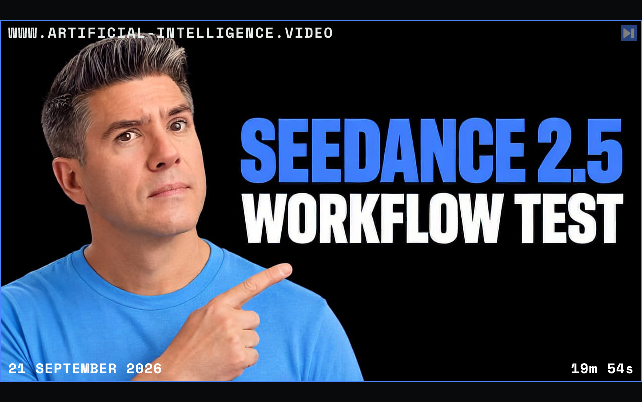 Tim Simmons beside the blue-and-white headline “SEEDANCE 2.5 WORKFLOW TEST” on a black background. Framed in blue with WWW.ARTIFICIAL-INTELLIGENCE.VIDEO, 21 September 2026 and duration 19m 54s.