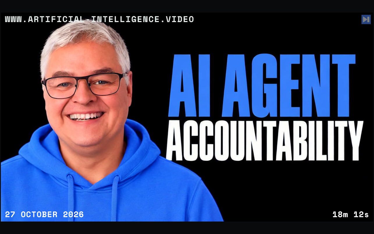 Tim Tyler smiles in a blue hoodie beside the blue and white headline AI AGENT ACCOUNTABILITY on black. With WWW.ARTIFICIAL-INTELLIGENCE.VIDEO, 27 October 2026 and duration 18m 12s.