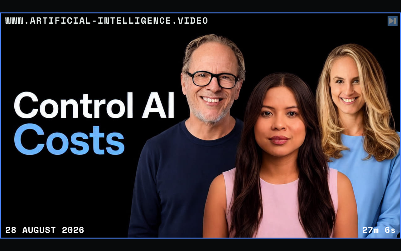 A man with glasses and two women in navy, pink and light blue tops beside Control AI Costs in white and blue. Framed in blue with WWW.ARTIFICIAL-INTELLIGENCE.VIDEO, 28 August 2026 and duration 27m 6s.