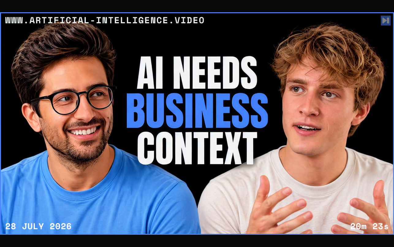 Vasuman Moza and JD Pruett against black beside the blue and white headline “AI NEEDS BUSINESS CONTEXT”. Framed in blue with WWW.ARTIFICIAL-INTELLIGENCE.VIDEO, 28 July 2026 and duration 20m 23s.