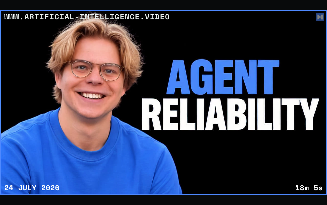 Lukas Petersson against a black background beside the blue-and-white headline “AGENT RELIABILITY”. Framed in blue with WWW.ARTIFICIAL-INTELLIGENCE.VIDEO, 24 July 2026 and duration 18m 5s.