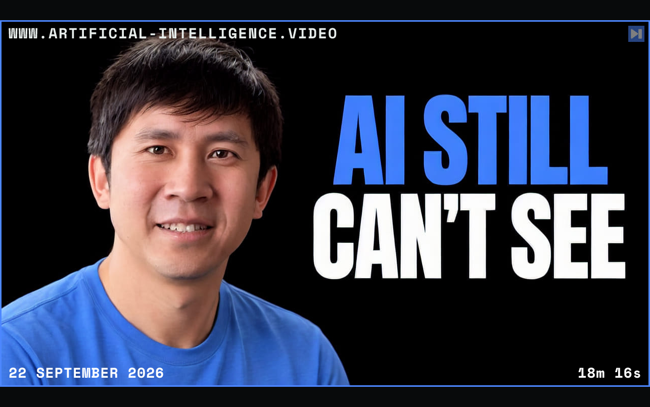 Andrew Dai beside the headline AI STILL CAN'T SEE on a black background. Framed in blue with WWW.ARTIFICIAL-INTELLIGENCE.VIDEO, 22 September 2026 and duration 18m 16s.