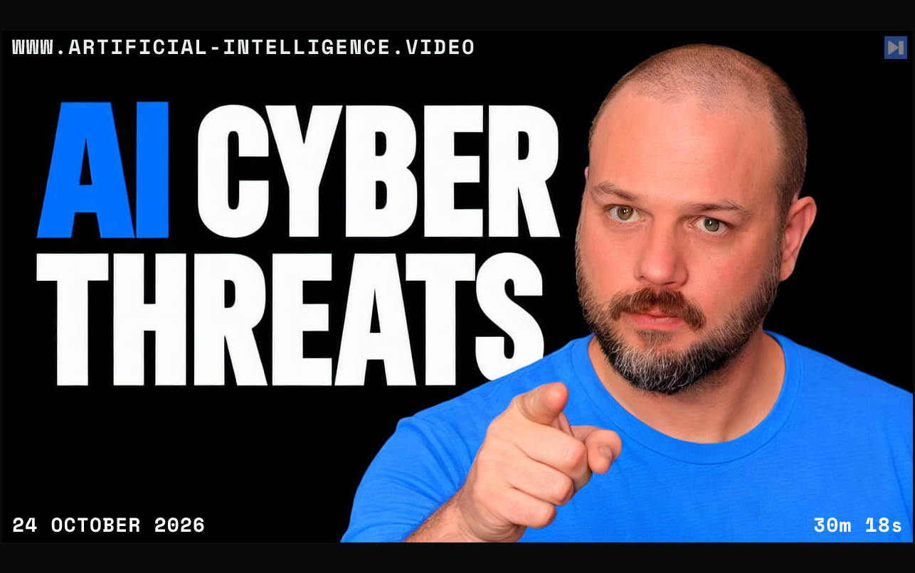 Wes Roth points beside the flat headline AI Cyber Threats on black. With WWW.ARTIFICIAL-INTELLIGENCE.VIDEO, 24 October 2026 and duration 30m 18s.