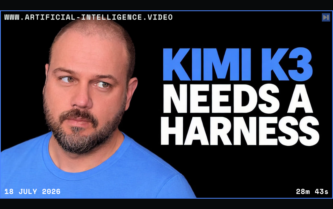 Wes Roth in a blue top beside the blue and white headline “KIMI K3 NEEDS A HARNESS” on black. Framed in blue with WWW.ARTIFICIAL-INTELLIGENCE.VIDEO, 18 July 2026 and duration 28m 43s.