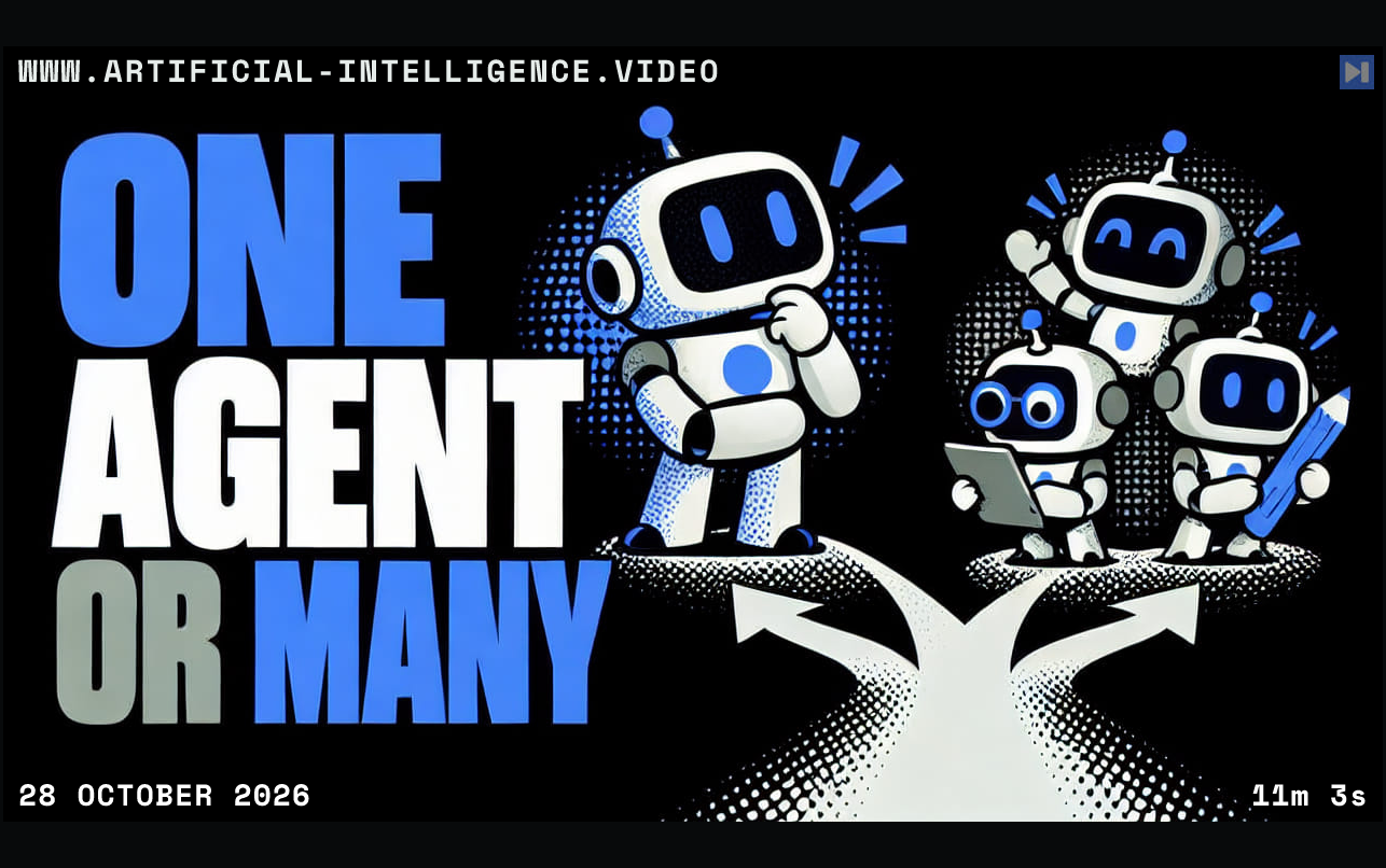 Illustration of a single robot and multiple smaller robot agents beside the headline ONE AGENT OR MANY. With WWW.ARTIFICIAL-INTELLIGENCE.VIDEO, 28 October 2026 and duration 11m 3s.