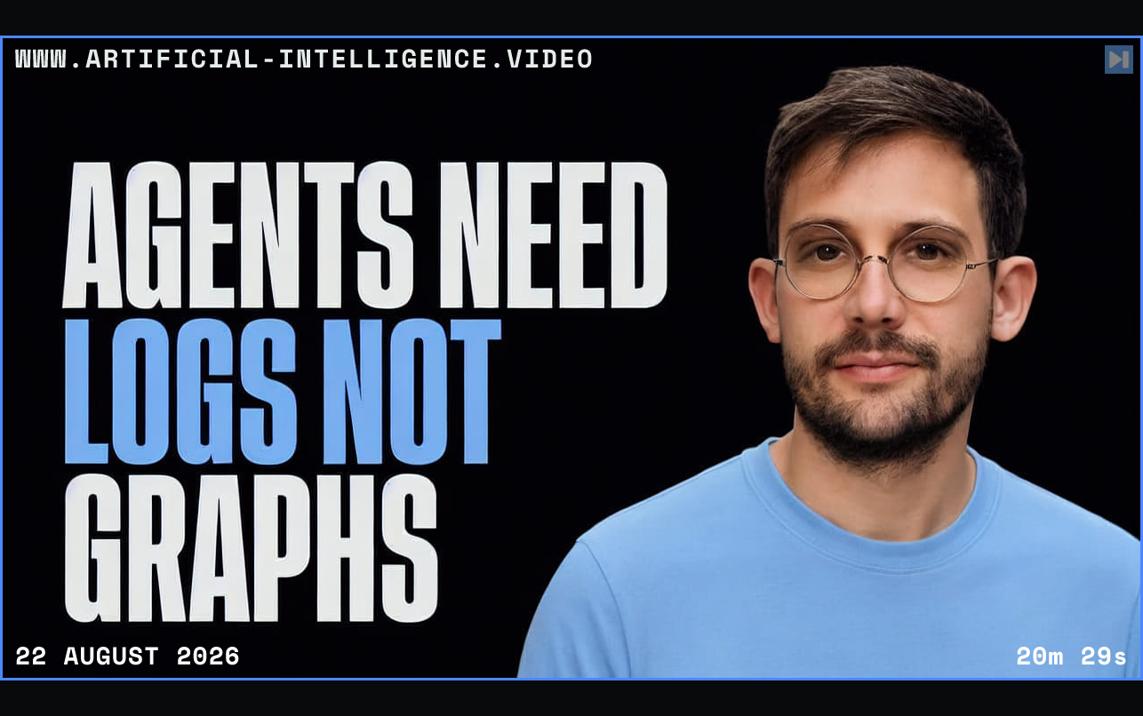 Rémi Louf beside the words Agents Need Logs Not Graphs Framed in blue with WWW.ARTIFICIAL-INTELLIGENCE.VIDEO, 22 August 2026 and duration 20m 29s.