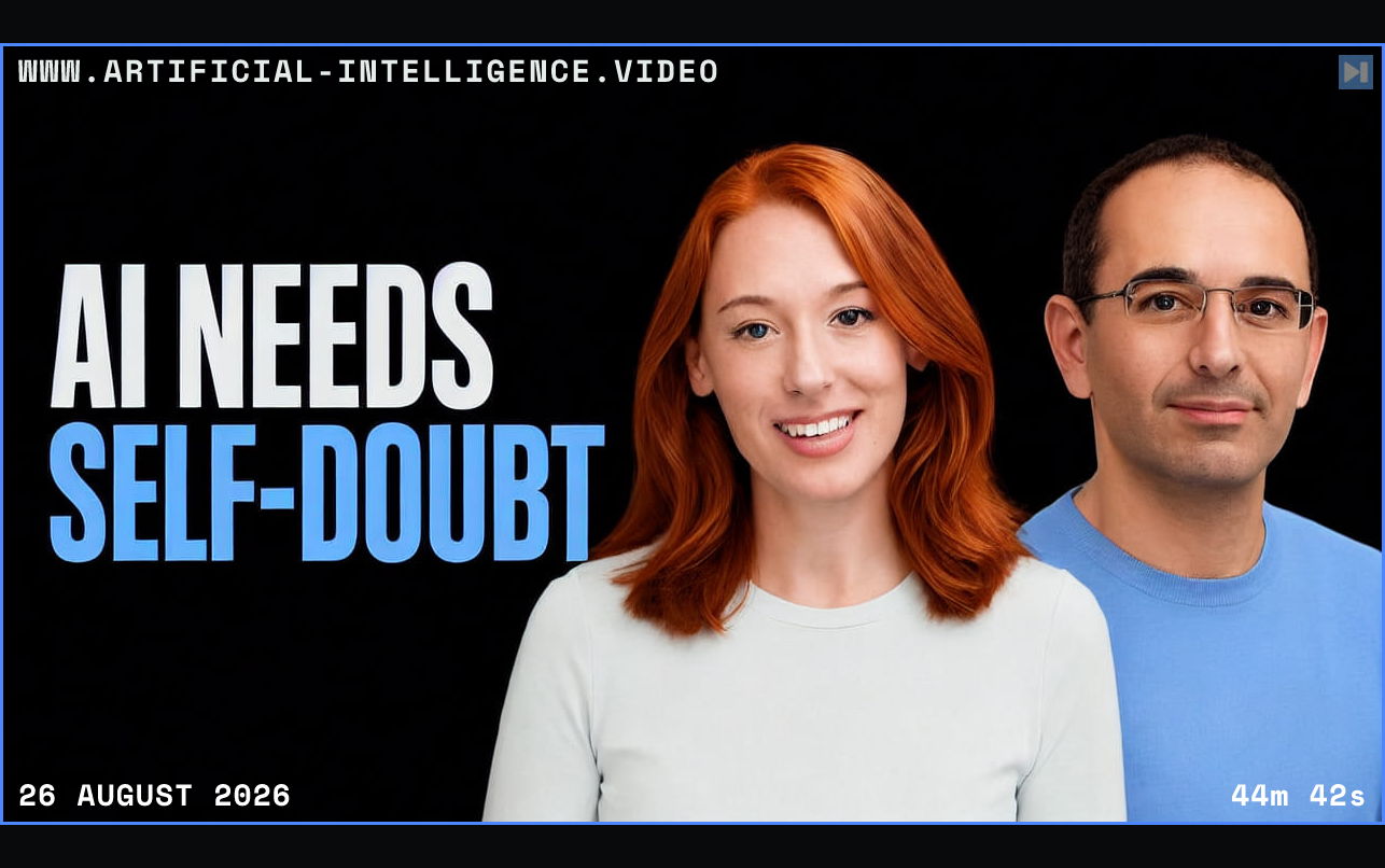 Hannah Fry and Zoubin Ghahramani beside the words AI Needs Self-Doubt Framed in blue with WWW.ARTIFICIAL-INTELLIGENCE.VIDEO, 26 August 2026 and duration 44m 42s.