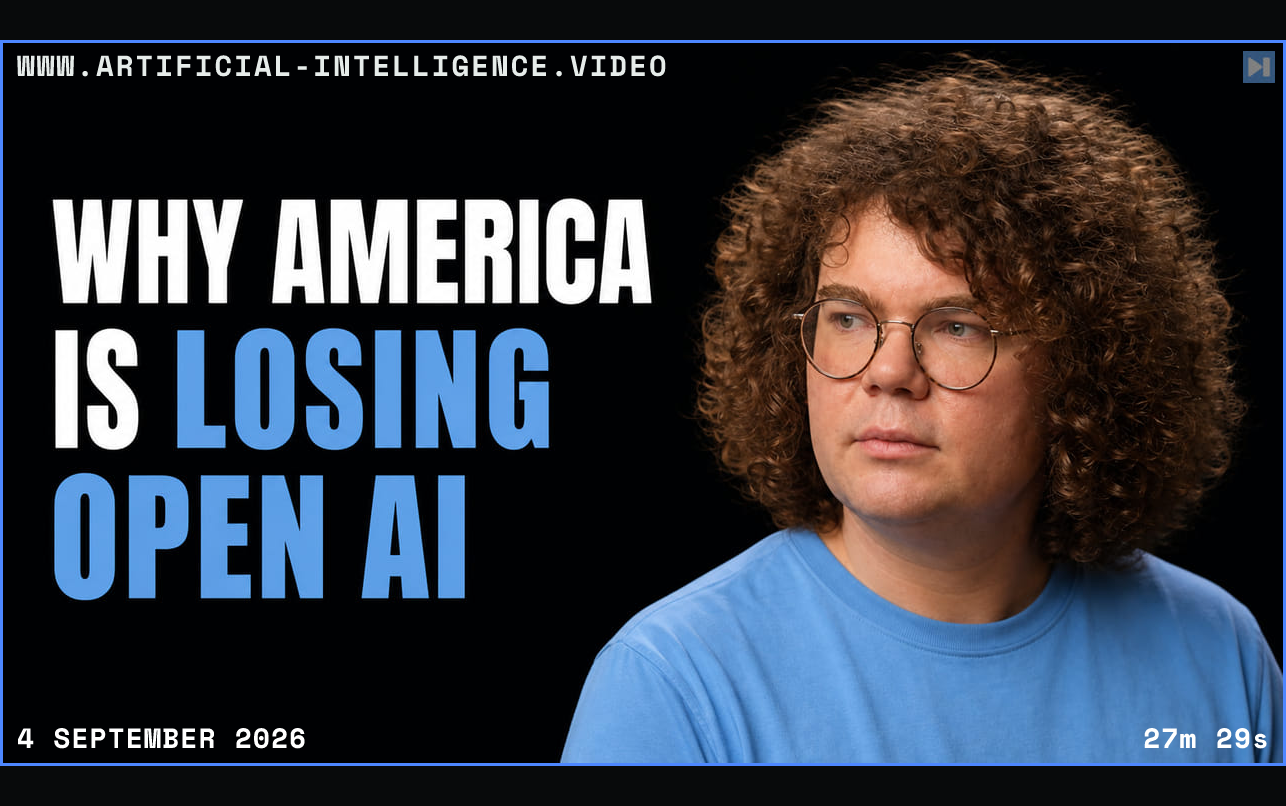 Tom Lynch beside the headline Why America Is Losing Open AI Framed in blue with WWW.ARTIFICIAL-INTELLIGENCE.VIDEO, 4 September 2026 and duration 27m 29s.
