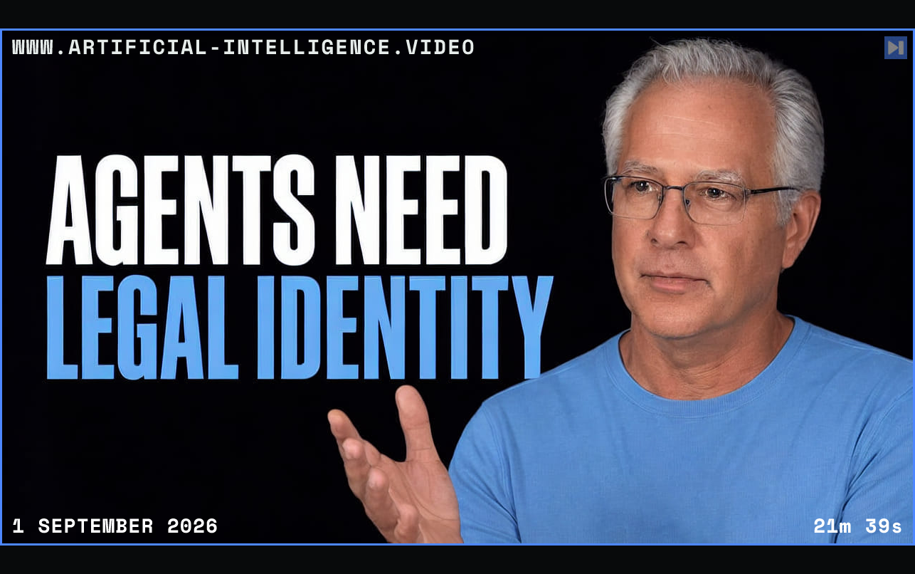 David Levine beside the words Agents Need Legal Identity Framed in blue with WWW.ARTIFICIAL-INTELLIGENCE.VIDEO, 1 September 2026 and duration 21m 39s.