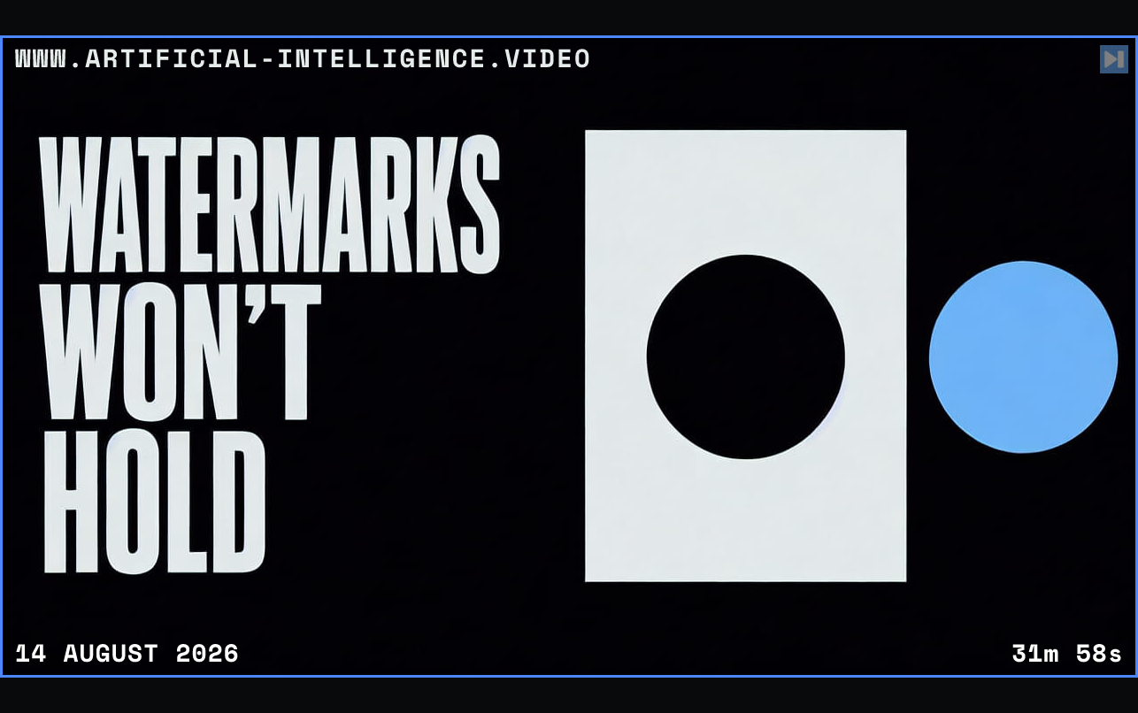 The words Watermarks Won't Hold beside a simple document with a removed circular mark Framed in blue with WWW.ARTIFICIAL-INTELLIGENCE.VIDEO, 14 August 2026 and duration 31m 58s.