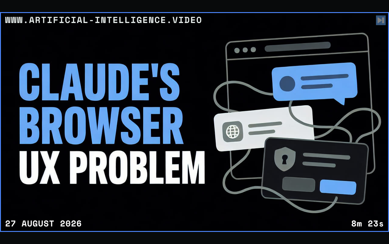 Claude's Browser UX Problem beside a flat browser window tangled with chat and permission cards Framed in blue with WWW.ARTIFICIAL-INTELLIGENCE.VIDEO, 27 August 2026 and duration 8m 23s.