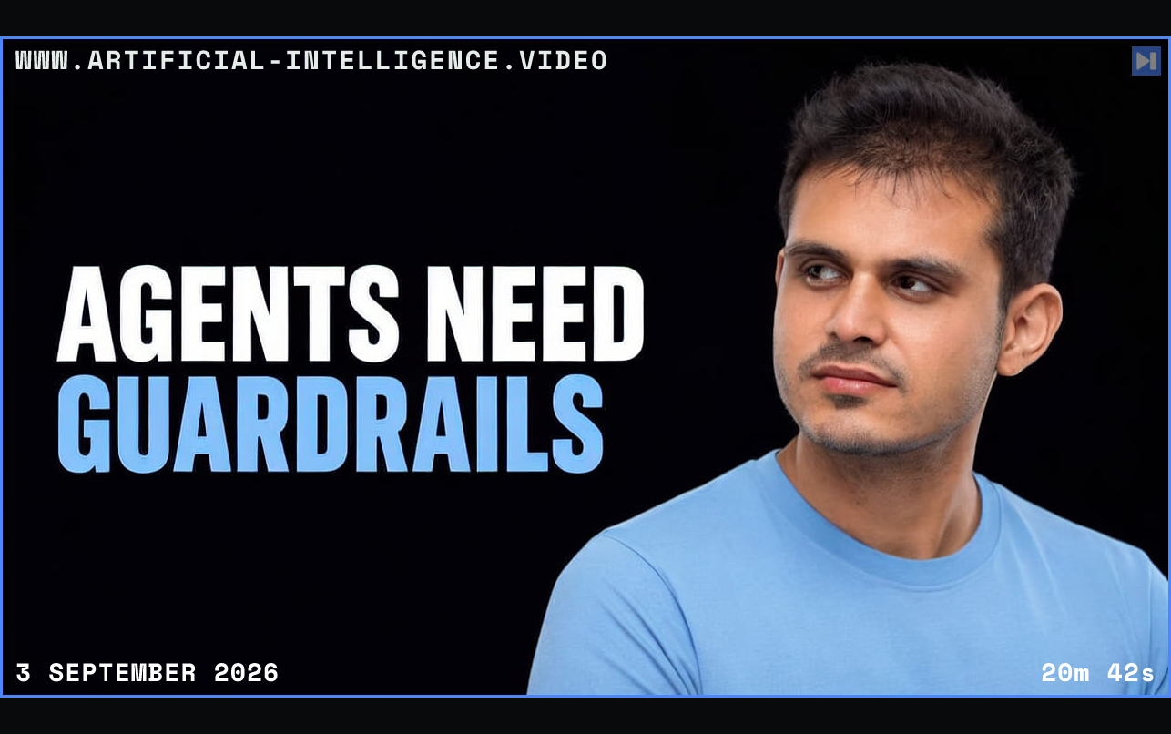 Karan Vaidya beside the headline Agents Need Guardrails Framed in blue with WWW.ARTIFICIAL-INTELLIGENCE.VIDEO, 3 September 2026 and duration 20m 42s.