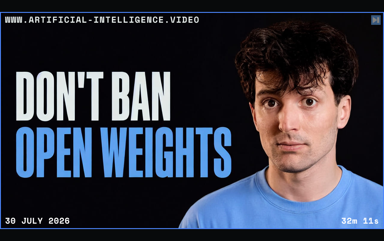 Theo Browne beside the words Don't Ban Open Weights Framed in blue with WWW.ARTIFICIAL-INTELLIGENCE.VIDEO, 30 July 2026 and duration 32m 11s.