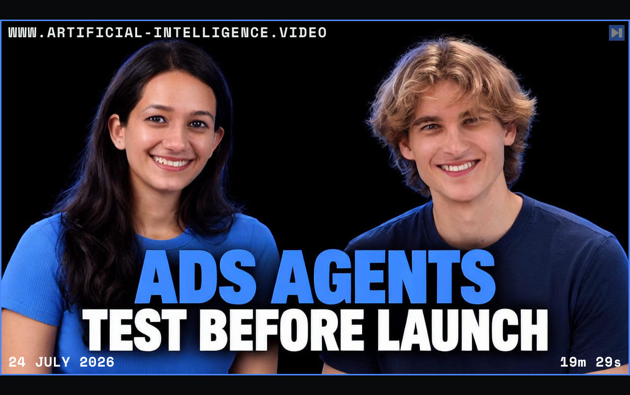 Preetika Bhateja and Daniel Bump against a black background beside the blue and white headline “ADS AGENTS TEST BEFORE LAUNCH”. Framed in blue with WWW.ARTIFICIAL-INTELLIGENCE.VIDEO, 24 July 2026 and duration 19m 29s.